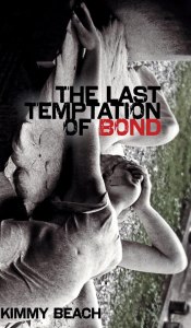 The Last Temptation of Bond.  Kimmy Beach. 2013.  University of Alberta Press.